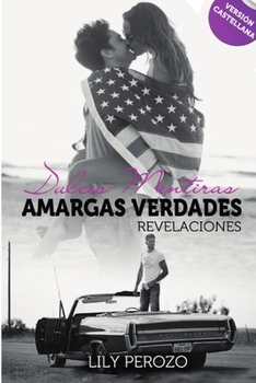 Dulces mentiras, amargas verdades: Revelaciones - Book #2 of the Dulces mentiras
