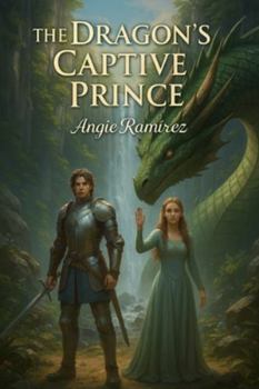The Dragon’s Captive Prince: A Romantic Epic of Dragons, Destiny, and Forbidden Alliances