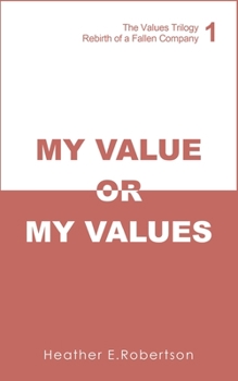Paperback My Value or My Values - Rebirth of a Fallen Company Book