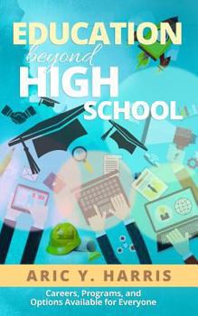 Paperback Education Beyond High School: Careers, Programs, and Options Available For Everyone Book