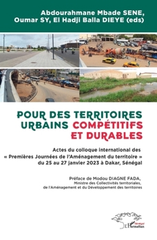 Pour des territoires urbains compétitifs et durables: Actes du colloque international des « Premières Journées de l’Aménagement du territoire » du 25 ... 2023 à Dakar, Sénégal (French Edition)