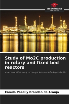 Paperback Study of Mo2C production in rotary and fixed bed reactors Book