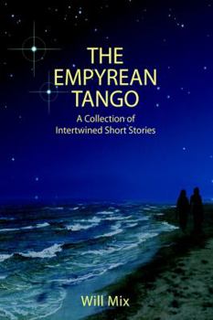Hardcover The Empyrean Tango: A Collection of Intertwined Short Stories Book