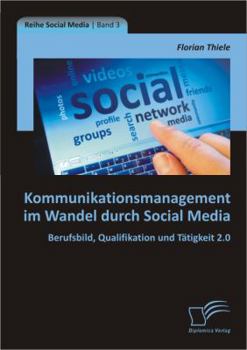 Paperback Kommunikationsmanagement im Wandel durch Social Media: Berufsbild, Qualifikation und Tätigkeit 2.0 [German] Book