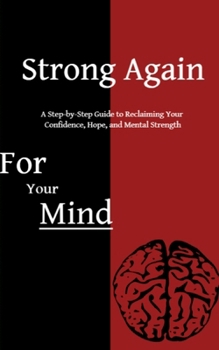 Paperback Strong Again: A Step-by-Step Guide to Reclaiming Your Confidence, Hope, and Mental Strength Book