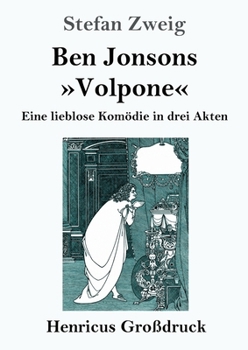 Ben Jonsons »Volpone« (Großdruck): Eine lieblose Komödie in drei Akten (German Edition)