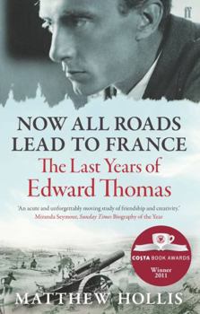 Paperback Now All Roads Lead to France: The Last Years of Edward Thomas Book
