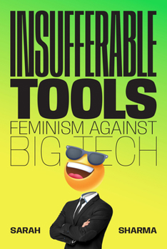 Hardcover Insufferable Tools: Feminism Against Big Tech Book