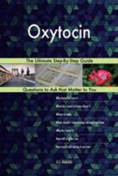 Oxytocin; The Ultimate Step-By-Step Guide
