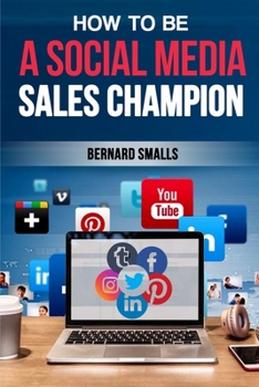 Paperback How To Be A Social Media Sales Champion: Powerful Practices For Increasing Sales Book
