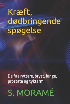 Paperback Kræft, dødbringende spøgelse: De fire ryttere, bryst, lunge, prostata og tyktarm. [Danish] Book
