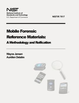 Paperback Mobile Forensic Reference Materials: A Methodology and Reification (NIST IR 7617) Book