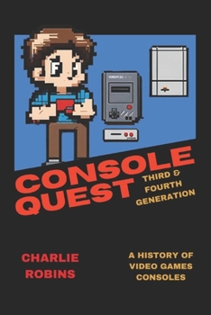 Paperback Console Quest: Third & Fourth Generation: A History of Video Games Consoles Book