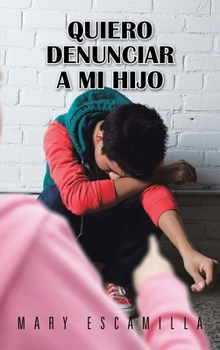 Hardcover Quiero Denunciar a mi Hijo [Spanish] Book