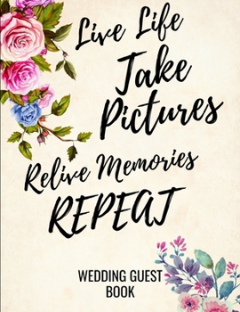 Paperback Live Life Take Pictures Relive Memories Repeat: Wedding Guest Book For Polaroids Book