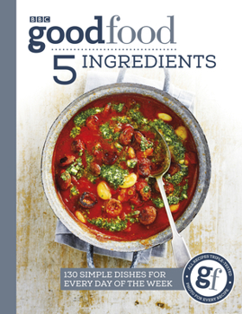 Paperback Good Food: 5 Ingredients: 130 Simple Dishes for Every Day of the Week Book