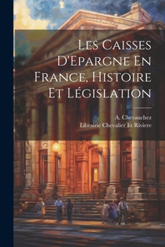 Paperback Les Caisses D'Epargne En France, Histoire et Législation [French] Book