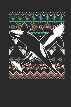 Ugly Christmas - Killer Whale: Small Lined Notebook (6 X 9 -120 Pages) - Ugly Christmas Gift and Holiday Planner For Women, Men, Teens And Kids