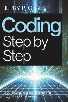 Paperback Coding Step by Step: A Comprehensive Handbook for Novice Programmers Book