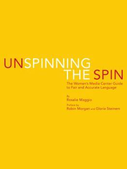 Paperback Unspinning the Spin: The Women's Media Center Guide to Fair and Accurate Language Book