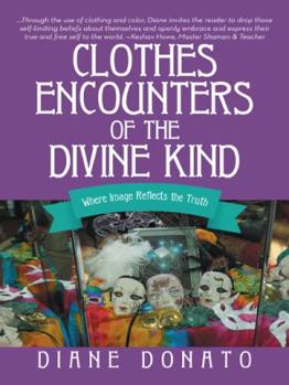 Hardcover Clothes Encounters of the Divine Kind: Where Image Reflects the Truth Book