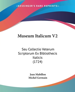 Paperback Museum Italicum V2: Seu Collectio Veterum Scriptorum Ex Bibliothecis Italicis (1724) [Latin] Book