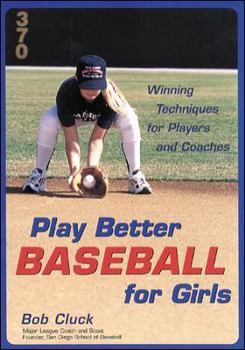 Paperback Play Better Baseball for Girls: Winning Techniques for Players and Coaches Book