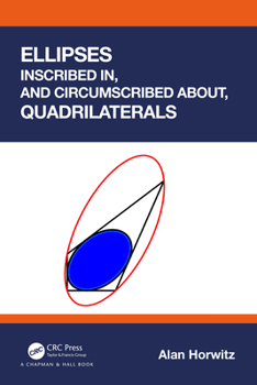 Paperback Ellipses Inscribed in, and Circumscribed about, Quadrilaterals Book