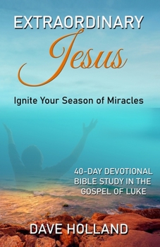 Paperback Extraordinary Jesus: Ignite Your Season of Miracles Book
