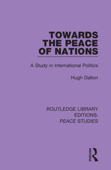 Hardcover Towards the Peace of Nations: A Study in International Politics Book