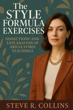 The Style Formula Exercises: Dissections and Explanation of Aricia Symes Teachings