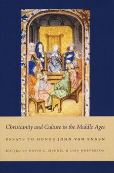 Hardcover Christianity and Culture in the Middle Ages: Essays to Honor John Van Engen Book