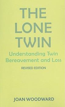 Paperback The Lone Twin: Understanding Twin Bereavement and Loss (Revised Edition) Book