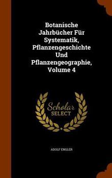 Hardcover Botanische Jahrbücher Für Systematik, Pflanzengeschichte Und Pflanzengeographie, Volume 4 Book