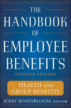 Hardcover The Handbook of Employee Benefits: Health and Group Benefits 7/E Book