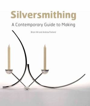 Hardcover Silversmithing: A Contemporary Guide to Making Book