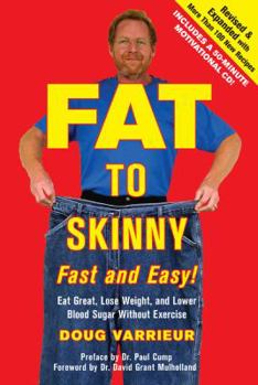 Hardcover Fat to Skinny Fast and Easy!: Eat Great, Lose Weight, and Lower Blood Sugar Without Exercise [With CD (Audio)] Book