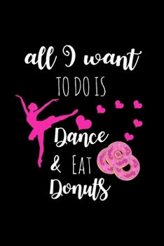 Dance & Eat Donuts: Funny Gifts For Dancers, Appreciation Gifts For Dance Instructors, Unique Gift Ideas For Girlfriend