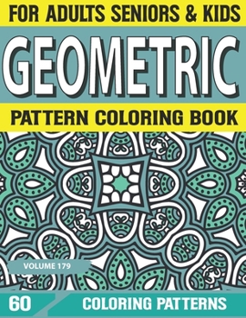 Geometric Pattern Coloring Book: Relaxation - An Coloring Pages Adult Unique Designs For Stress Relieving And Relaxation Geometrics Pattern Coloring B