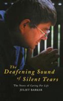 Paperback The Deafening Sound of Silent Tears: The Remarkable Story of Caring for Life Book