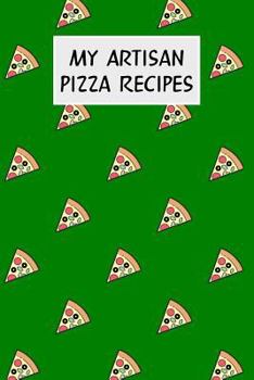 Paperback My Artisan Pizza Recipes: Cookbook with Recipe Cards for Your Pizza Recipes Book