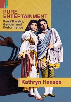 Hardcover Pure Entertainment: Parsi Theater, Gender, and Performance Book