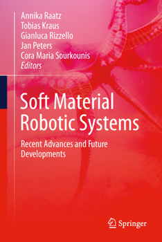 Hardcover Soft Material Robotic Systems: Recent Advances and Future Developments Book