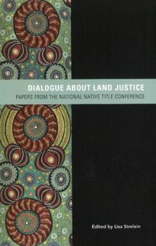 Paperback Dialogue about Land Justice: Papers from the National Native Title Conference Book