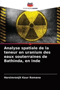 Paperback Analyse spatiale de la teneur en uranium des eaux souterraines de Bathinda, en Inde [French] Book