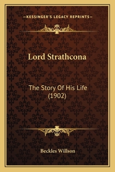 Lord Strathcona [microform]: the Story of His Life