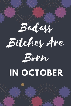 Badass Bitches Are Born In October: Blank Lined Notebook: Badass Bitches Are Born Gifts Notebook