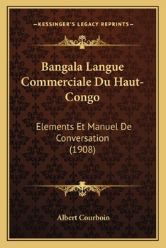 Paperback Bangala Langue Commerciale Du Haut-Congo: Elements Et Manuel De Conversation (1908) [French] Book