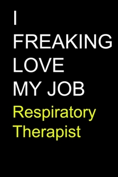 Paperback I Freaking Love My Job Respiratory Therapist Book