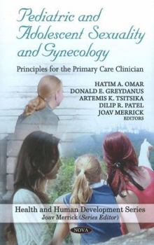 Hardcover Pediatric and Adolescent Sexuality and Gynecology: Principles for the Primary Care Clinician Book